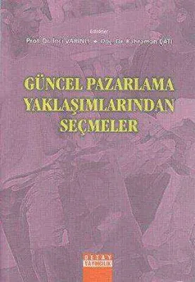 Güncel Pazarlama Yaklaşımlarından Seçmeler