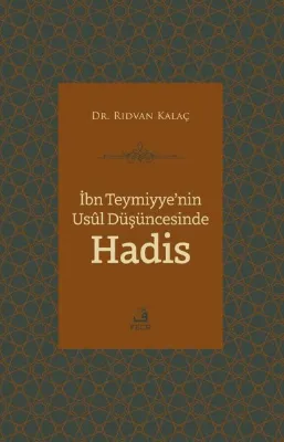İbn Teymiyye'nin Usul Düşüncesinde Hadis