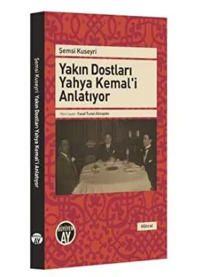 Yakın Dostları Yahya Kemal`i Anlatıyor