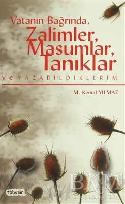 Vatanın Bağrında, Zalimler, Masumlar, Tanıklar ve Yazabildiklerim