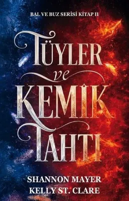 Tüyler ve Kemik Tahtı - Bal ve Buz Serisi Kitap 2
