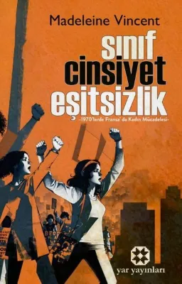 Sınıf Cinsiyet Eşitsizlik - 1970'lerde Fransa'da Kadın Mücadelesi