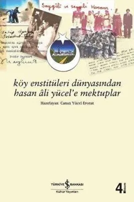 Köy Enstitüleri Dünyasından Hasan Ali Yücel’e Mektuplar