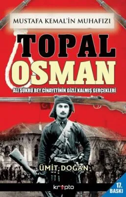 Mustafa Kemal`in Muhafızı Topal Osman