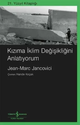 Kızıma İklim Değişikliğini Anlatıyorum - 21. Yüzyıl Kitaplığı