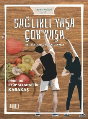 Sağlıklı Yaşa Çok Yaşa