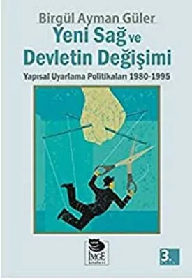 Yeni Sağ ve Devletin Değişimi Yapısal Uyarlama Politikaları 1980 - 1995