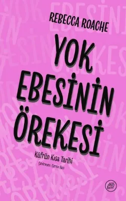 Yok Ebesinin Örekesi - Küfrün Kısa Tarihi