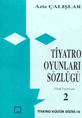 Tiyatro Oyunları Sözlüğü Cilt 2: Türk Tiyatrosu