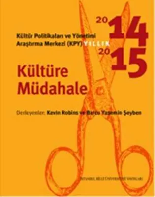 Kültür Politikaları ve Yönetimi Araştırma Merkezi KYP Yıllık 2014-2015 - Kültüre Müdahale