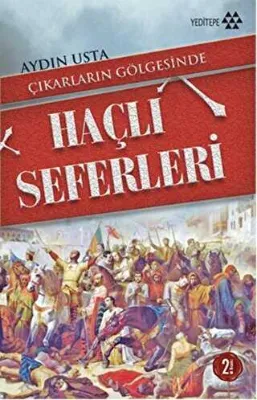 ÇIKARLARIN GÖLGESİNDE HAÇLI SEFERLERİ