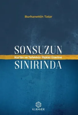 Sonsuzun Sınırında Kur'an ve Tefekkür İlişkisi Üzerine