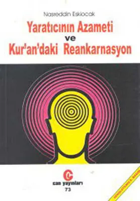 Yaratıcının Azameti ve Kur’an’daki Reankarnasyon