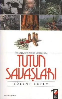 Kaçakçılık ve Terör Sarmalında Tütün Savaşları