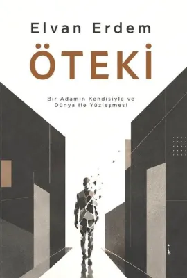 Öteki - Bir Adamın Kendisiyle ve Dünya İle Yüzleşmesi