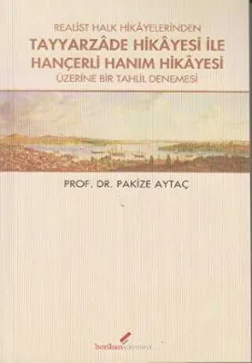 Realist Halk Hikayelerinden Tayyarzade Hikayesi ile Hançerli Hanım Hikayesi Üzerine Bir Tahlil Denemesi