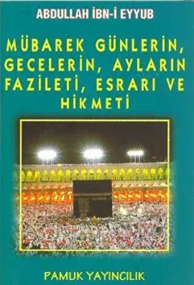 Mübarek Günlerin, Gecelerin, Ayların Fazileti, Esrarı ve Hikmeti Üçaylar-003