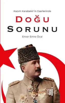 Kazım Karabekir'in Eserlerinde Doğu Sorunu