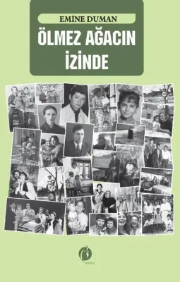 Ölmez Ağacın İzinde