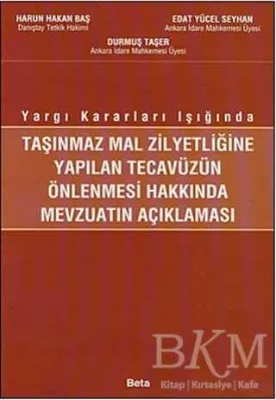 Taşınmaz Mal Zilyetliğine Yapılan Tecavüzün Önlenmesi Hakkında Mevzuatın Açıklanması