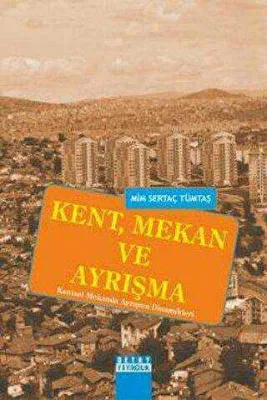 Kent, Mekan ve Ayrışma
