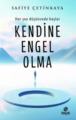 Kendine Engel Olma - Her Şey Düşüncede Başlar