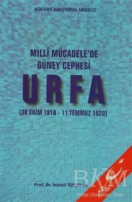Milli Mücadele`de Güney Cephesi : Urfa