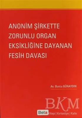 Anonim Şirkette Zorunlu Organ Eksikliğine Dayanan Fesih Davası