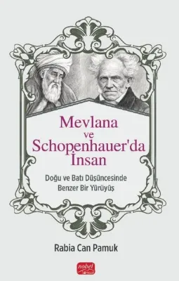 Mevlana ve Schopenhauer'da İnsan-Doğu ve Batı Düşüncesinde Benzer Bir Yürüyüş