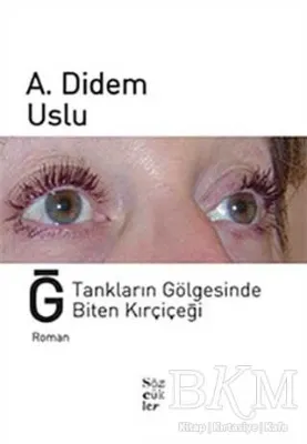 Ğ, Tankların Gölgesinde Biten Kırçiçeği
