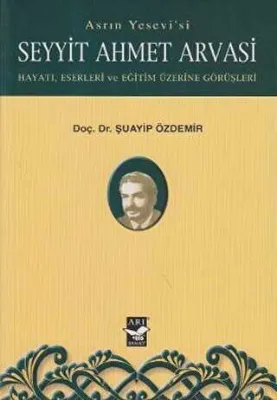 Asrın Yesevi’si Seyyit Ahmet Arvasi