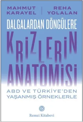 Dalgalardan Döngülere Krizlerin Anatomisi - ABD ve Türkiye'den Yaşanmış Örneklerle