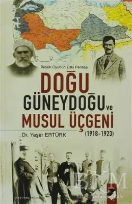 Büyük Doğunun Eski Perdesi - Doğu Güneydoğu ve Musul Üçgeni