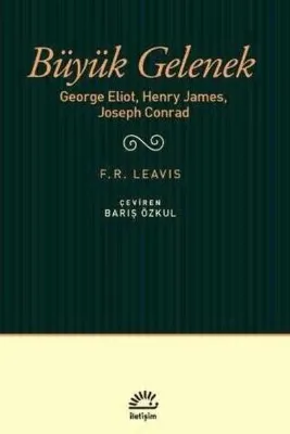Büyük Gelenek: George Eliot Henry James Joseph Conrad