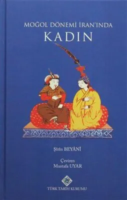 Moğol Dönemi İran`ında Kadın