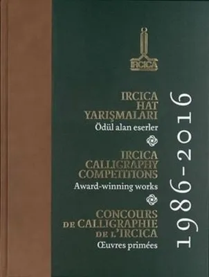 IRCICA Calligraphy Competition Award - Winning Works 1986 - 2016 İngilizce - Türkçe - Arapça - Fransızca