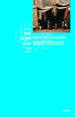 MEDİNE VESİKASI IŞIĞINDA YAHUDİ MESELESİ