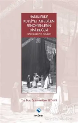 Hadislerde Kutsiyet Atfedilen Fenomenlerin Dini Değeri