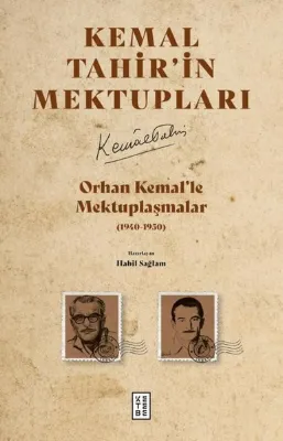 Kemal Tahir'in Mektupları: Orhan Kemal'le Mektuplaşmalar (1940 - 1950)