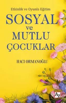 Sosyal ve Mutlu Çocuklar - Etkinlik ve Oyunla Eğitim
