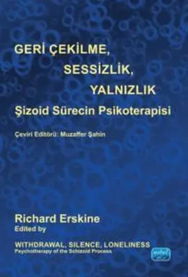 Geri Çekilme Sessizlik Yalnızlık - İzoid Sürecin Psikoterapisi