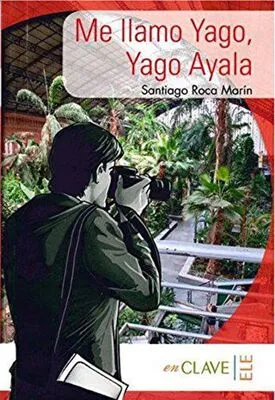 Me llamo Yago, Yago Ayala A1-A2 Coleccion Yago Ayala İspanyolca Okuma Kitabı