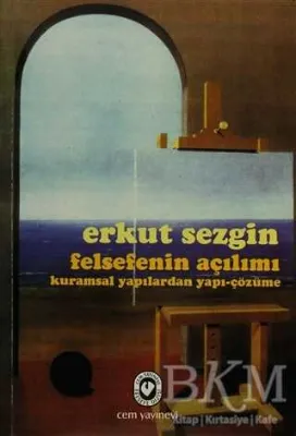 Felsefenin Açılımı Kuramsal Yapılardan Yapı-Çözüme