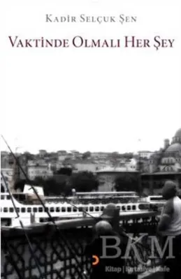 Vaktinde Olmalı Her Şey