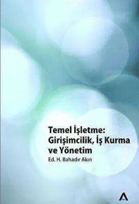 Temel İşletme: Girişimcilik, İş Kurma ve Yönetim