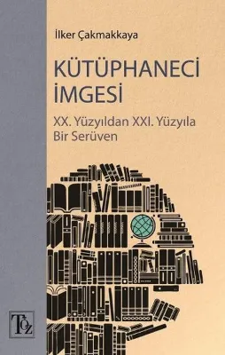 Kütüphaneci İmgesi: 20. Yüzyıldan 21. Yüzyıla Bir Serüven