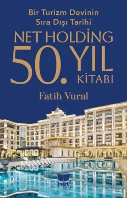 Bir Turizm Devinin Sıra Dışı Tarihi Netholding 50. Yıl Kitabı