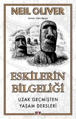 Eskilerin Bilgeliği - Uzak Geçmişten Yaşam Dersleri