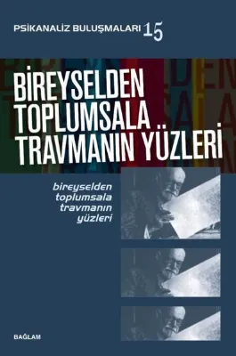 Bireyselden Toplumsala Travmanın Yüzleri - Psikanaliz Buluşmaları 15
