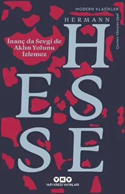 İnanç da Sevgi de Aklın Yolunu İzlemez